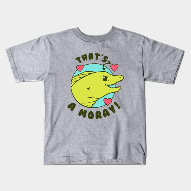 That's A Moray Kids T-Shirt by dumbshirts